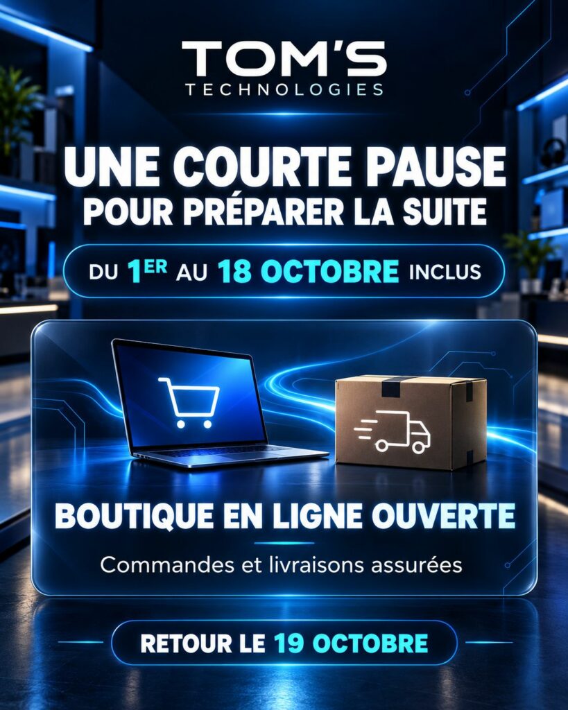 Tom's Technologies : une courte pause du 1er au 18 octobre, boutique en ligne ouverte, retour le 19 octobre